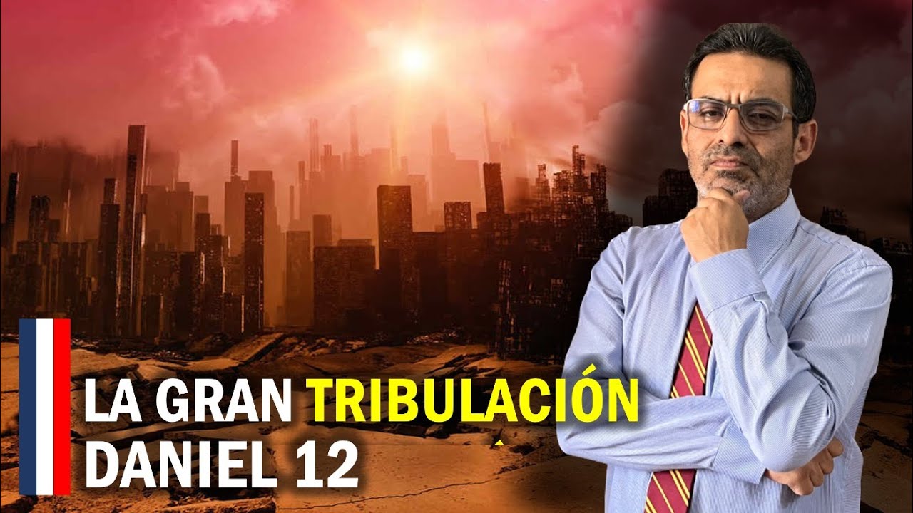 LA GRAN TRIBULACIÓN - DANIEL 12