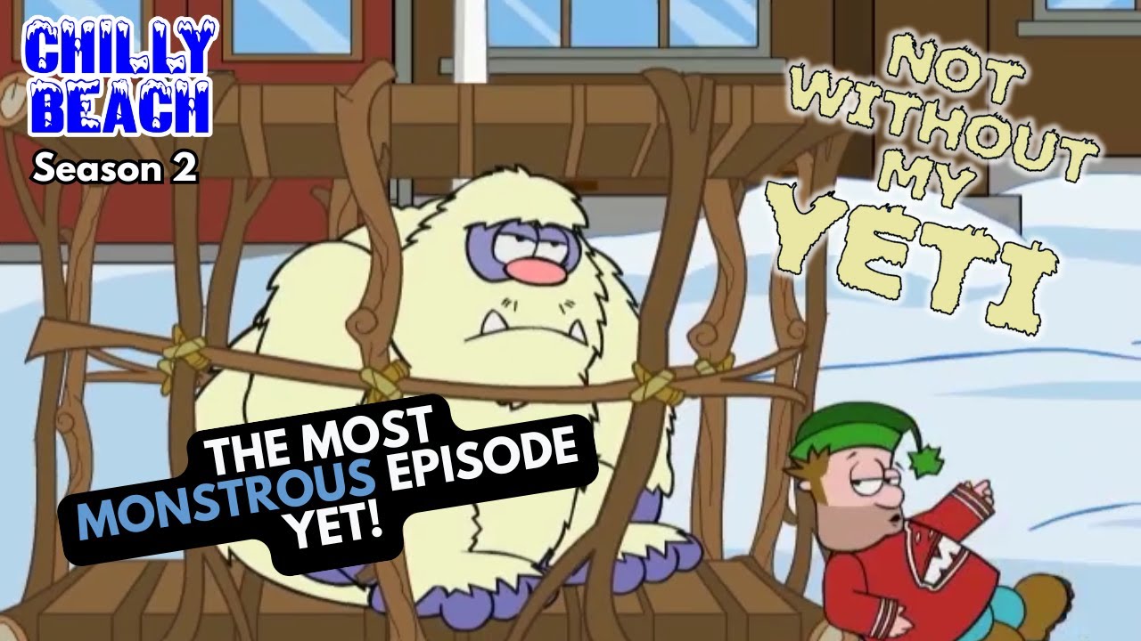 Not Without My Yeti | Chilly Beach | Full Episodes | TV Show