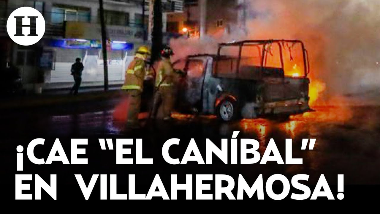 ¿Qué pasó en Villahermosa? Captura de “El Caníbal” desata disturbios y enfrentamientos en Tabasco