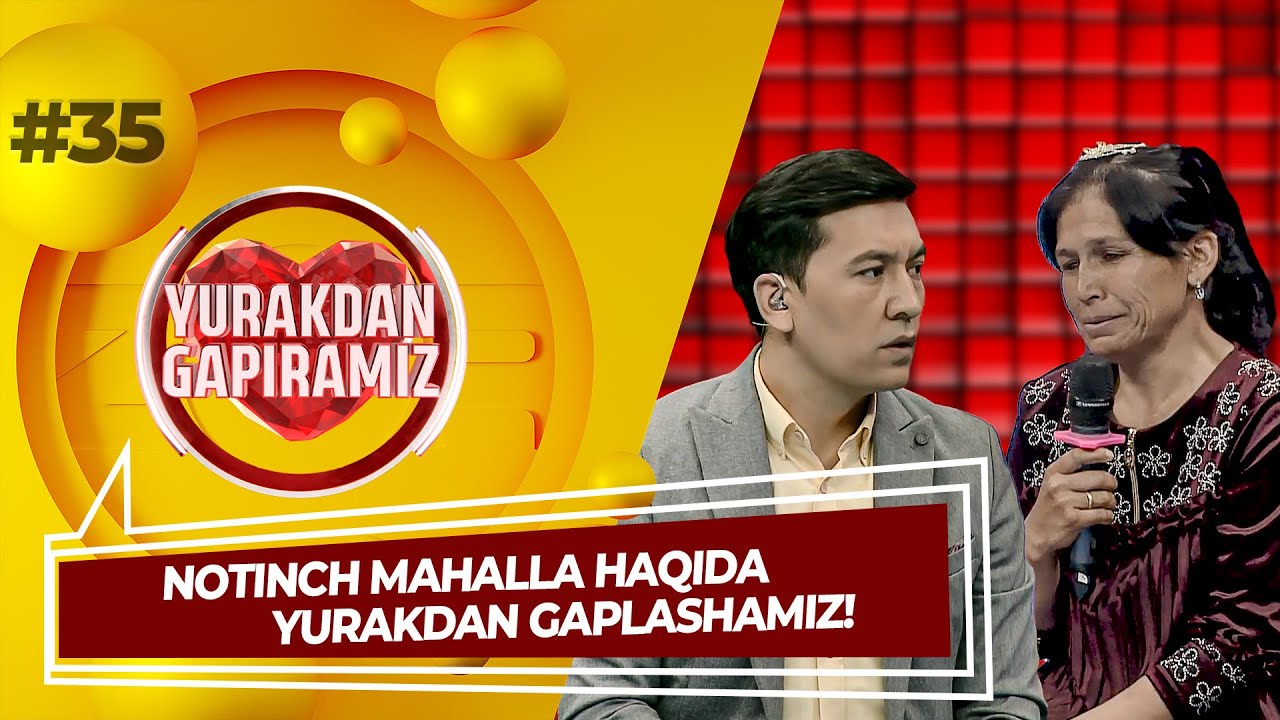 Yurakdan Gapiramiz 35-son NOTINCH MAHALLA HAQIDA YURAKDAN GAPLASHAMIZ!