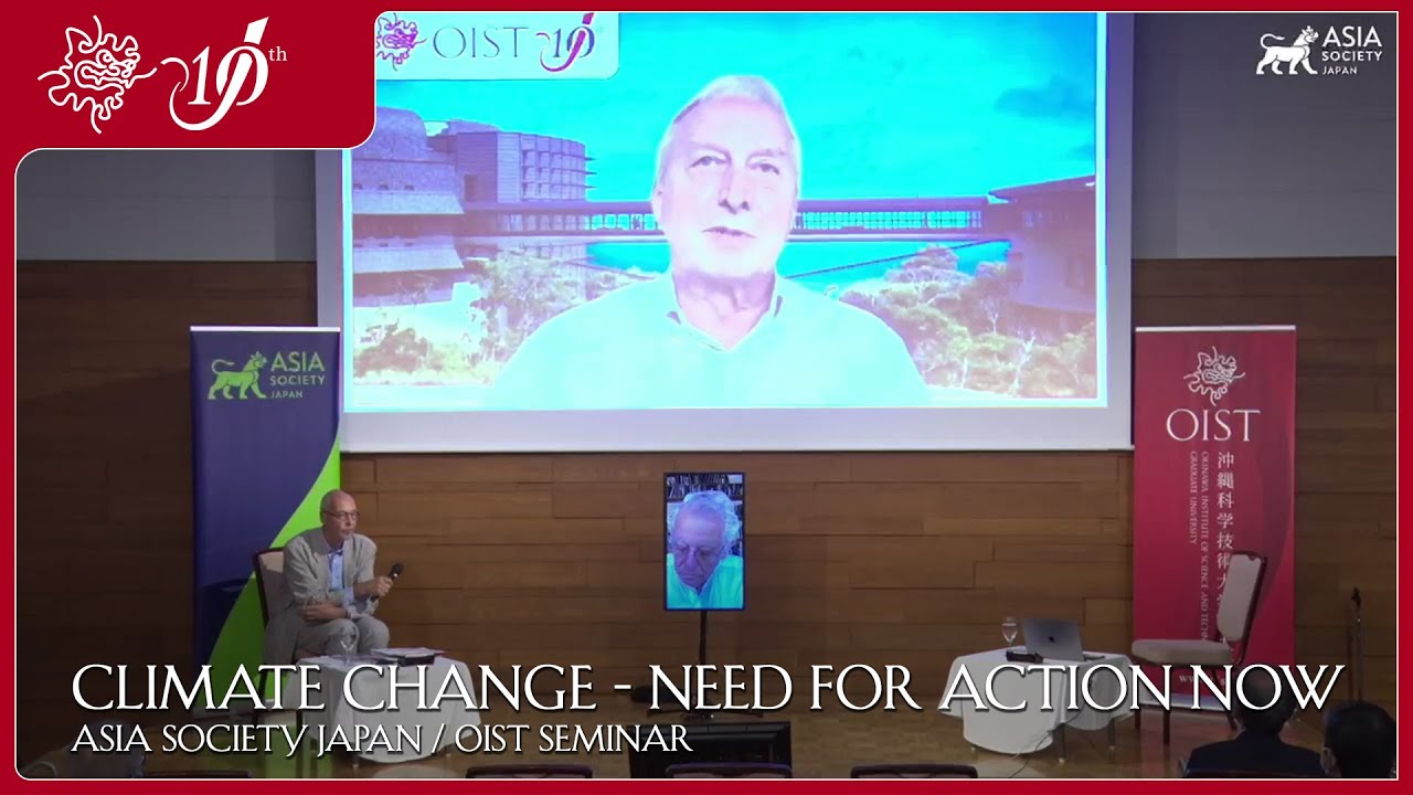 OIST/Asia Society Japan: Climate Change - Need for Action Now w/ Sir David King and Prof. Jun Arima