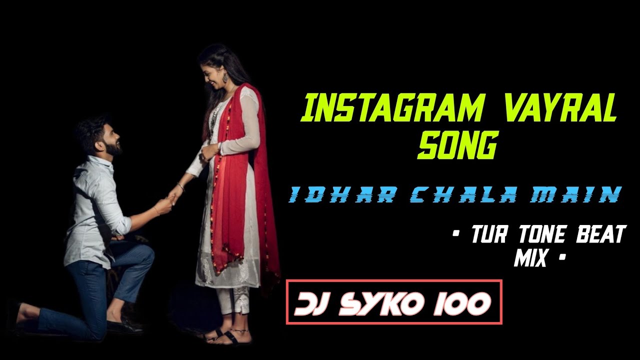 INSTAGRAM VAYRAL SONG || IDHAR CHALA MAIN UDHAR CHALA || TUR TONE BEAT MIX || DJ SYKO 100