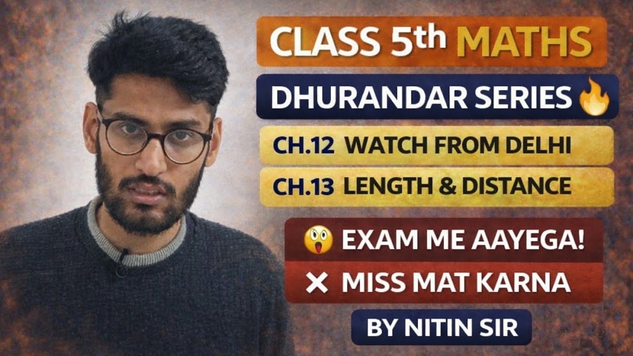 Class 5 Maths | Chapter 12 & 13 | Watch From Delhi, Length & Distance | One Shot Revision 🔥