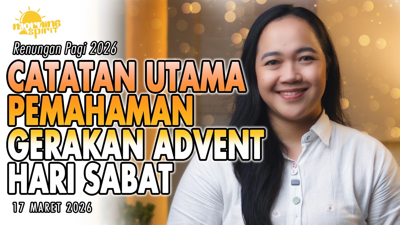 Renungan Pagi Hari Ini: CATATAN UTAMA PEMAHAMAN GERAKAN ADVENT HARI SABAT