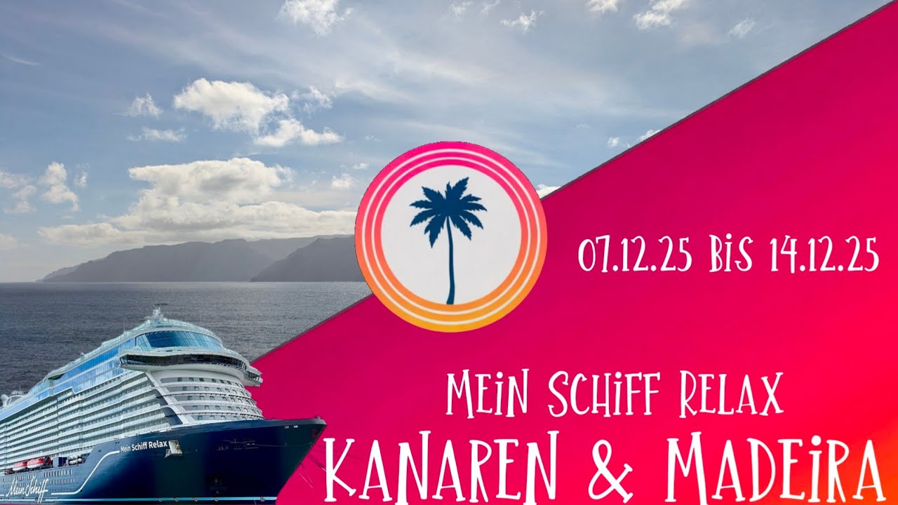 ⛴️ Kanaren & Madeira mit der Mein Schiff Relax im Dezember 2025 | Reisefilm ⚓️
