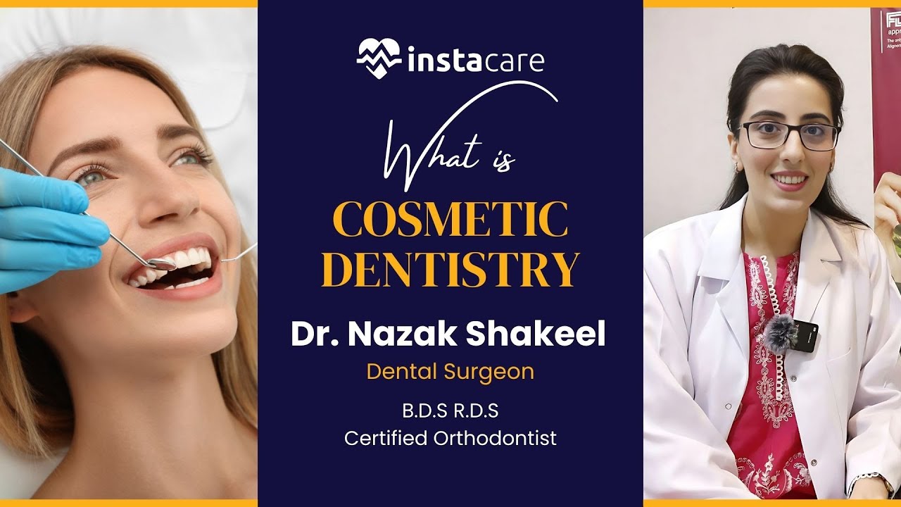 What is Cosmetic Dentistry Procedures | Dr. Nazak Shakeel | Sialkot