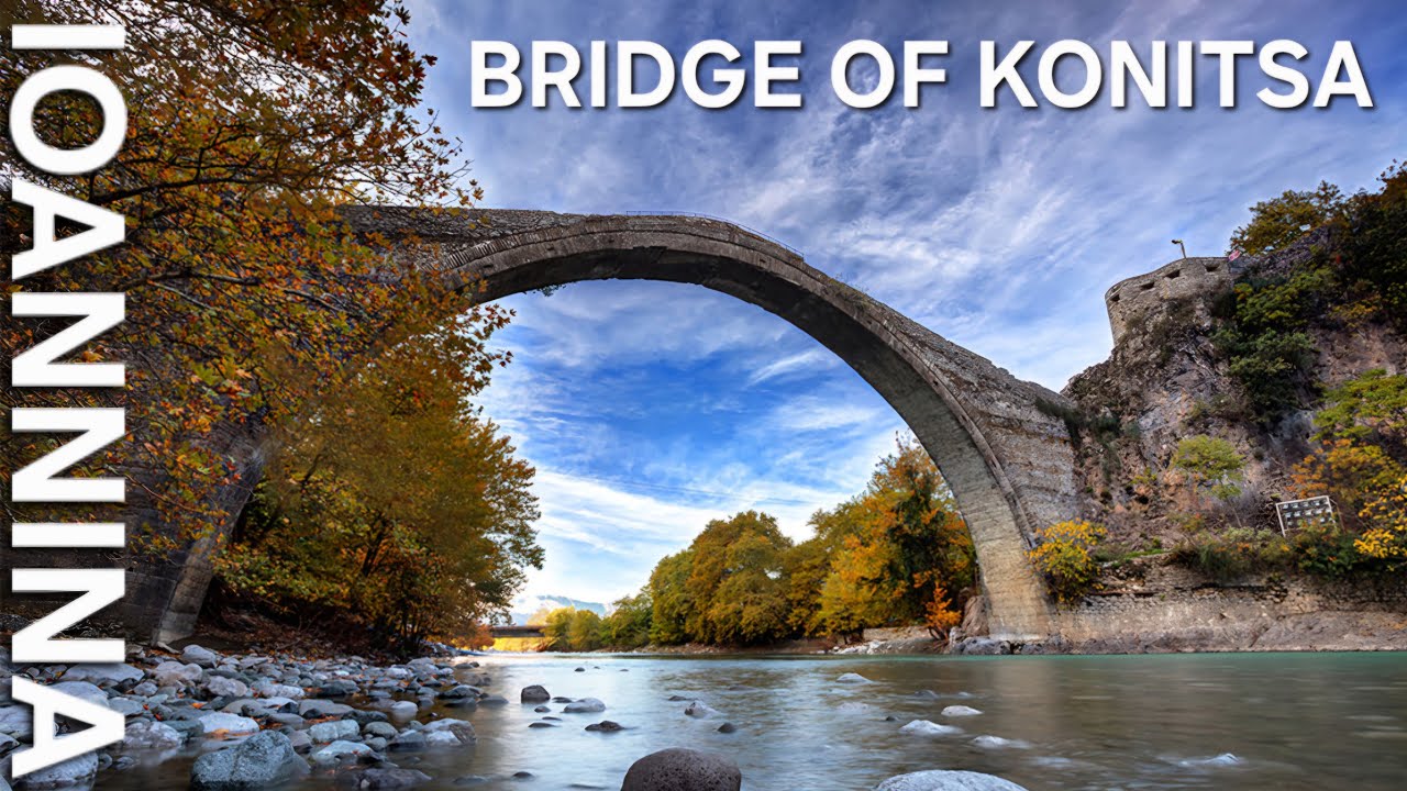 Bridge Of Konitsa &ndash; Ioannina | Greece [4K]
