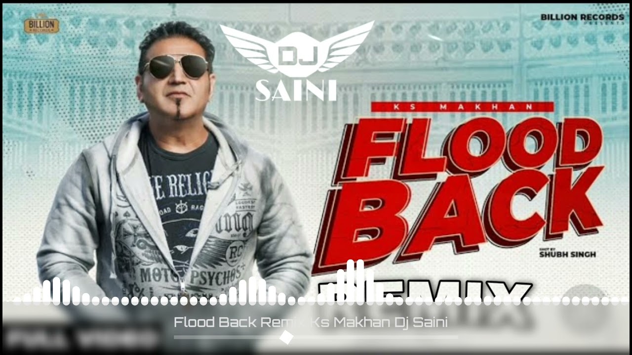 Flood Back Remix Ks Makhan Dj Saini Latest Punjabi Songs 2021