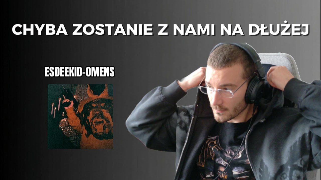 Czy przebije poprzedni rok? ESDEEKID - OMENS Odsłuch i reakcja