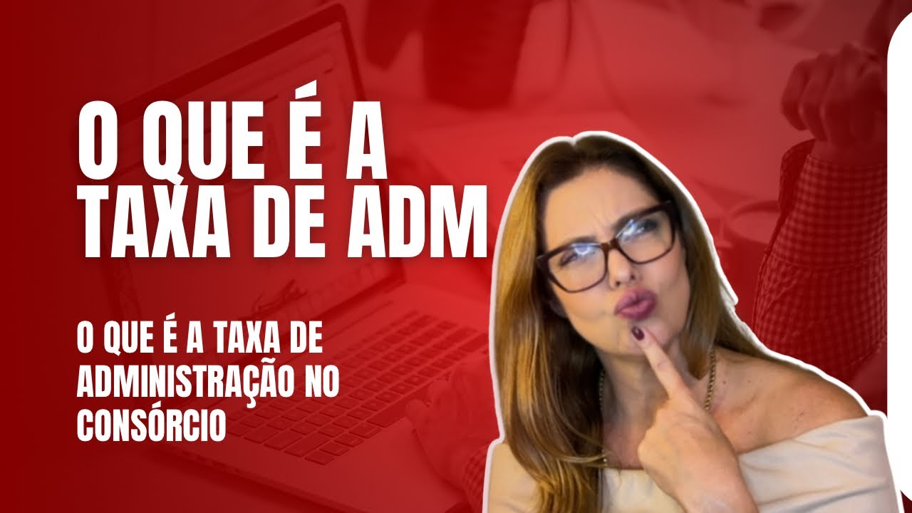 O que é a taxa de administração cobrada pelas administradoras de consórcio ??