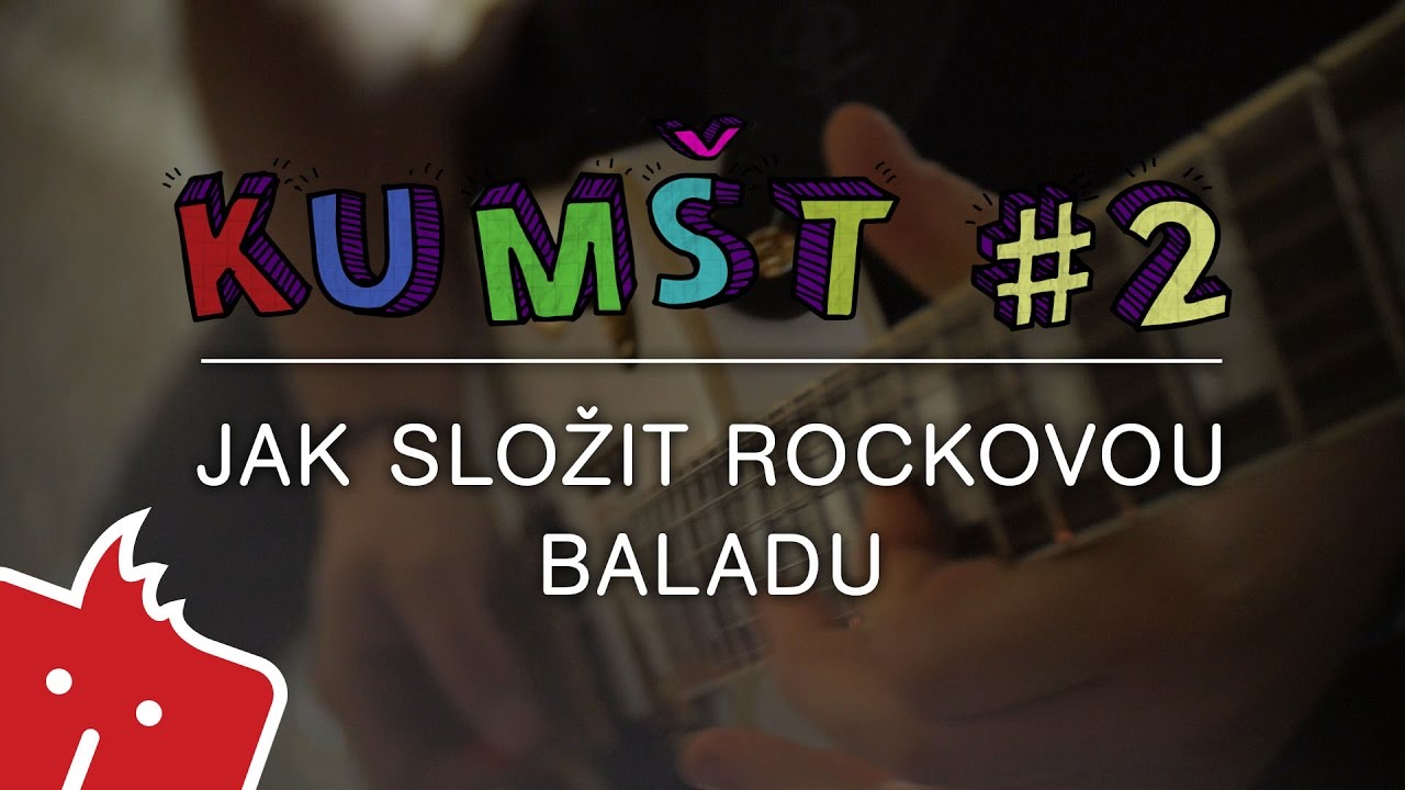 Kum&scaron;t #2: Jak složit rockovou baladu snadno a rychle
