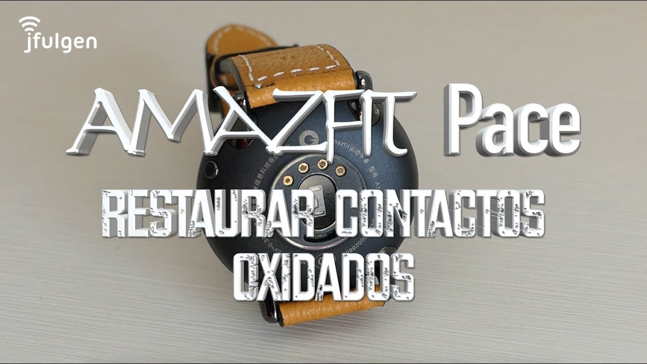 AmazFit Pace - Restaurar Contactos Oxidados