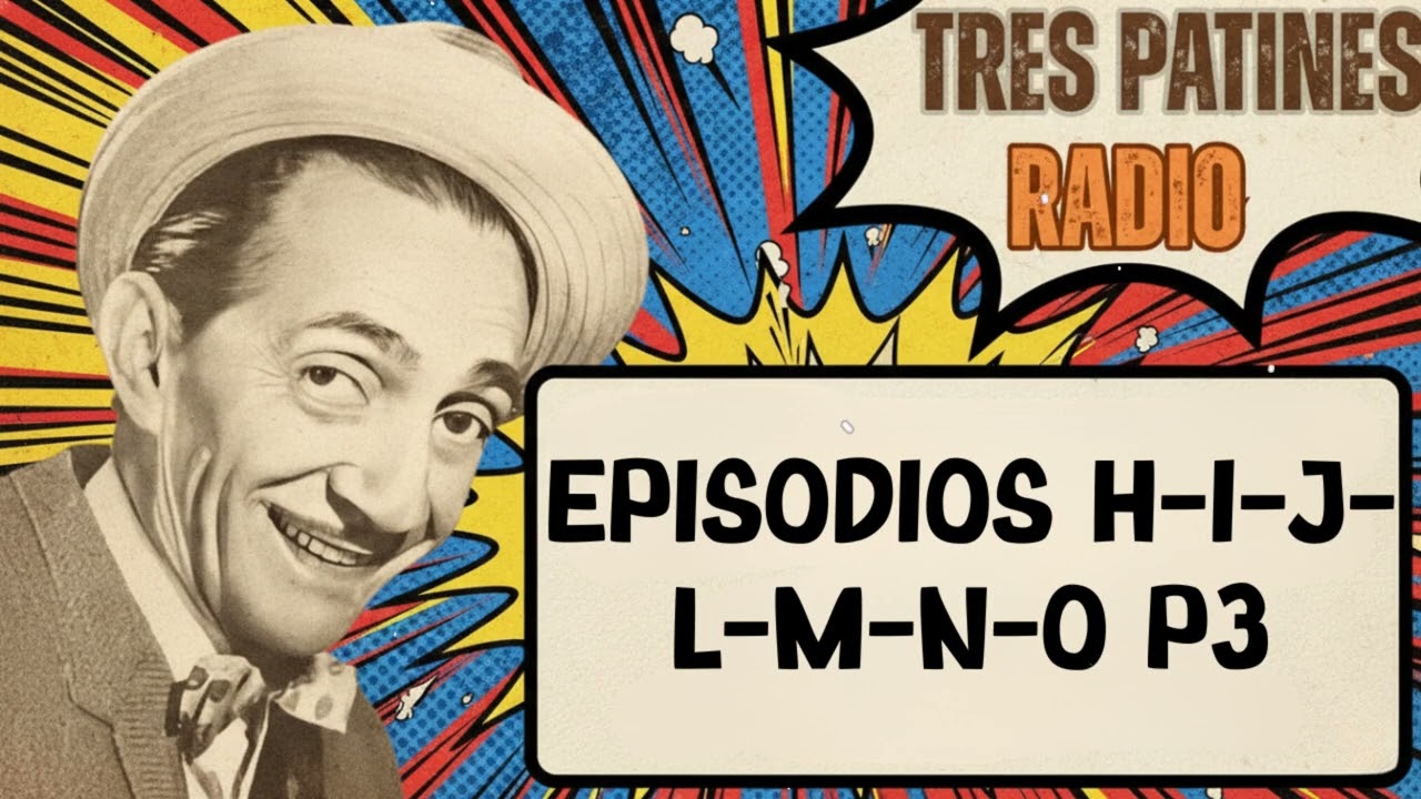 TRES PATINES RADIO _EPISODIOS H-I-J-L-M-N-O P3#trespatinesradio #latremendacorte2026