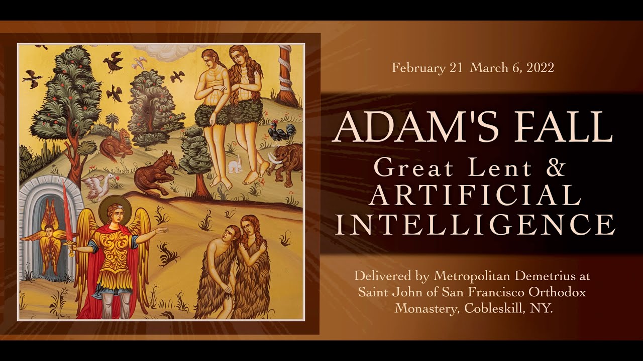 Adam's Fall, Great Lent and Artificial Intelligence