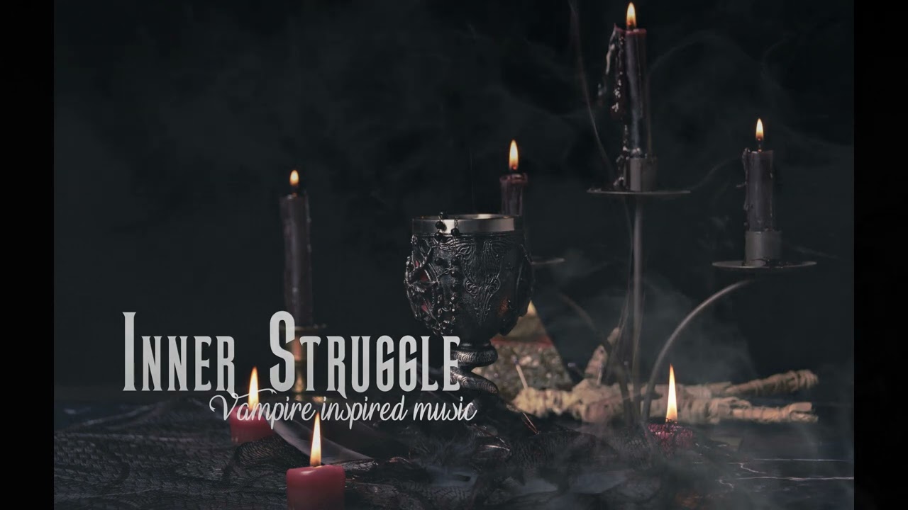 Inner Struggle |  Vampire inspired, dark gothic orchestra ambient music