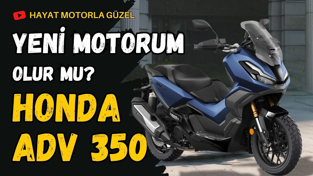 Honda ADV 350 İnceleme | Yeni Motorum Olur Mu? | Hayat Motorla Güzel