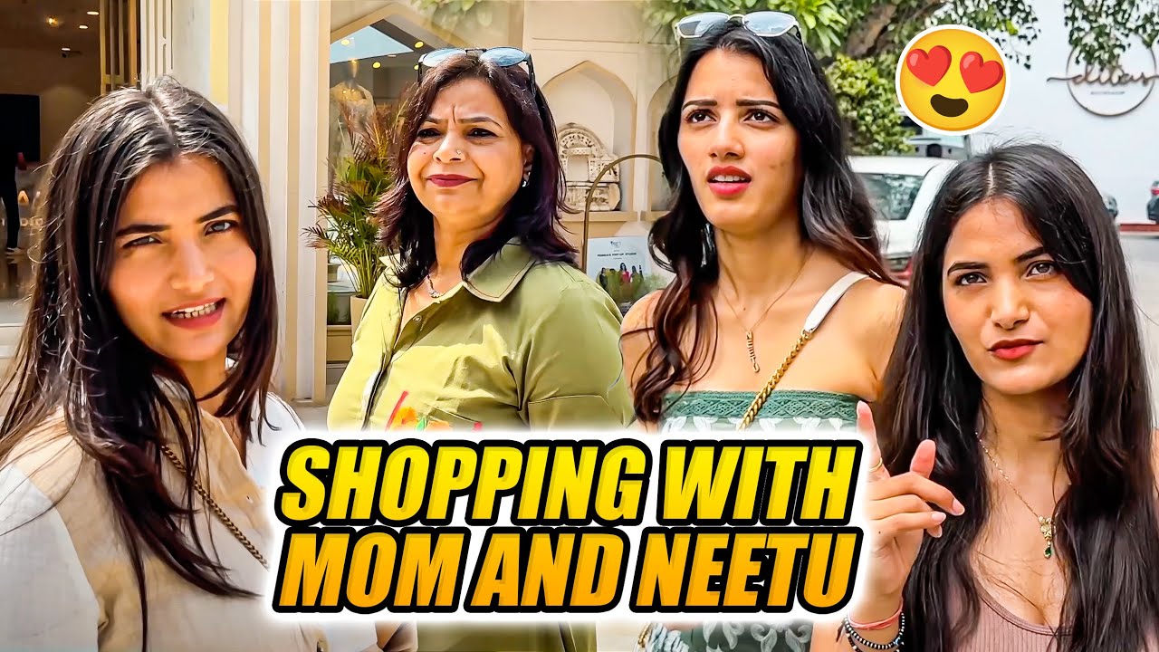 Shopping with MOM and NEETU 🤩