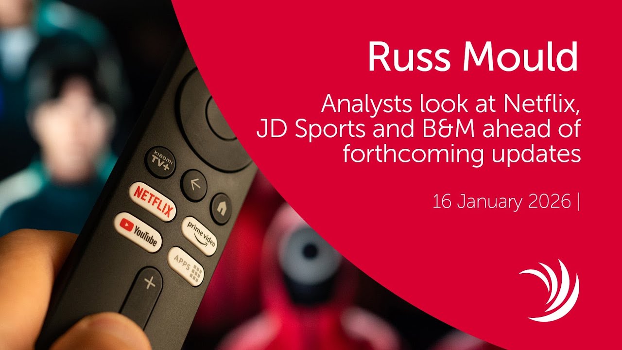 Russ Mould: Analyst look at Netflix, JD Sports and B&M ahead of forthcoming updates