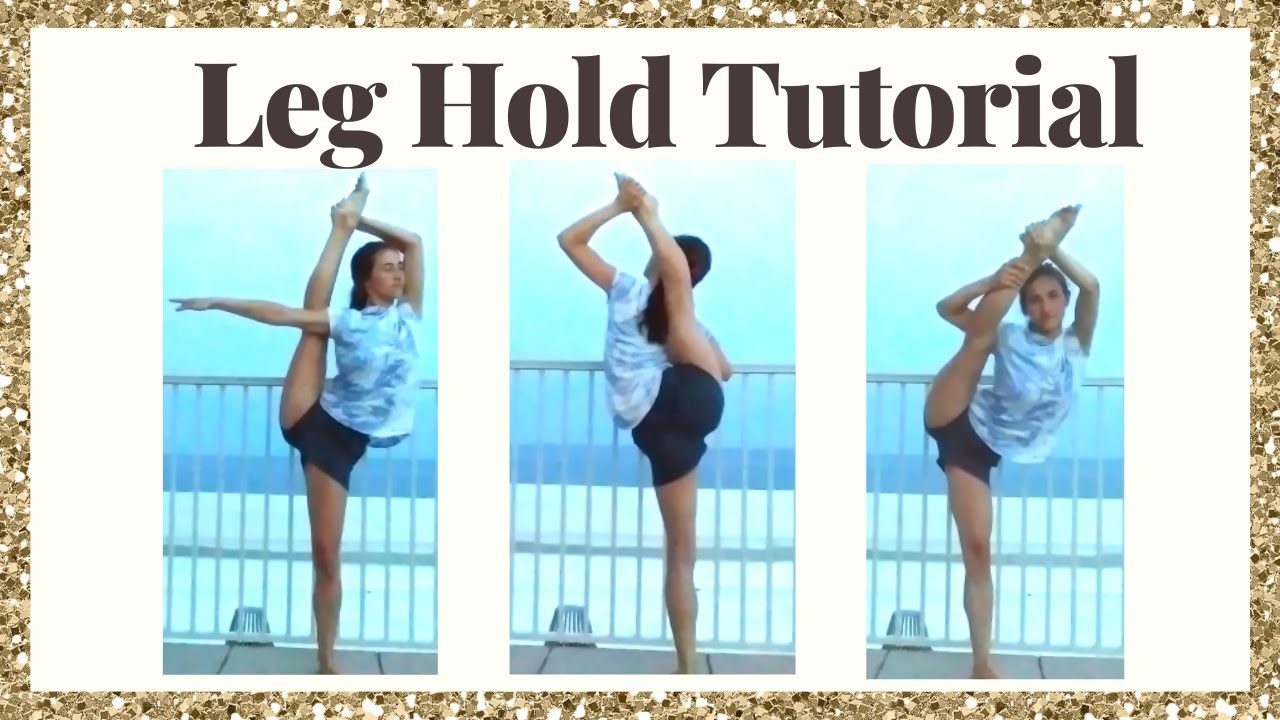 How to do a Leg Hold and How to Improve It (A Fast and Easy Tutorial)
