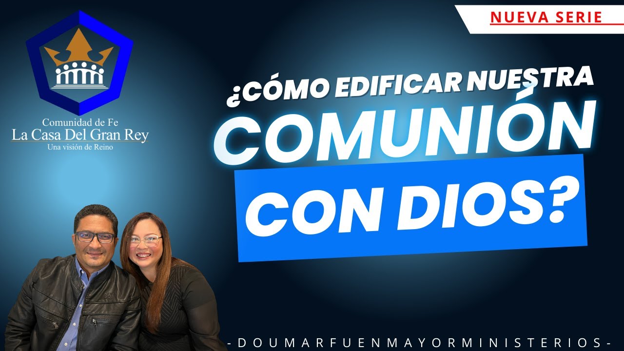 Cómo edificar nuestra comunión con Dios | PROFETA DOUMAR FUENMAYOR
