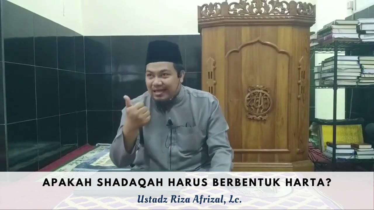Apakah shadaqah harus berbentuk harta? - Ustadz Riza Afrizal, Lc.