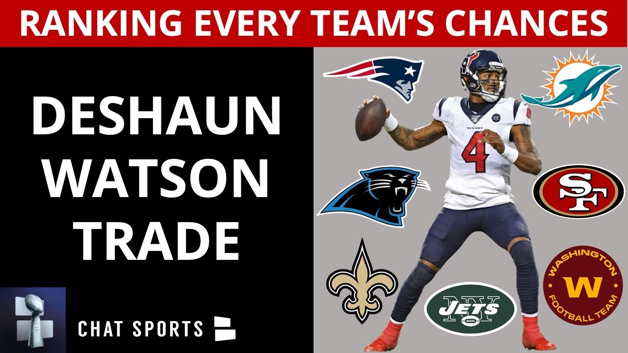 Deshaun Watson Trade? Ranking Every NFL Team #1-31 On The Chances Of Trading W/ The Houston Texans