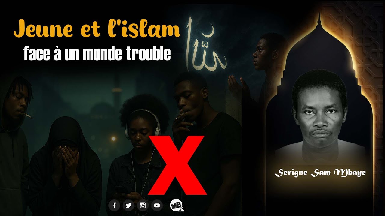 🌍 La Jeunesse et l’Islam Face à un Monde Troublé – Serigne Sam Mbaye | MB TV