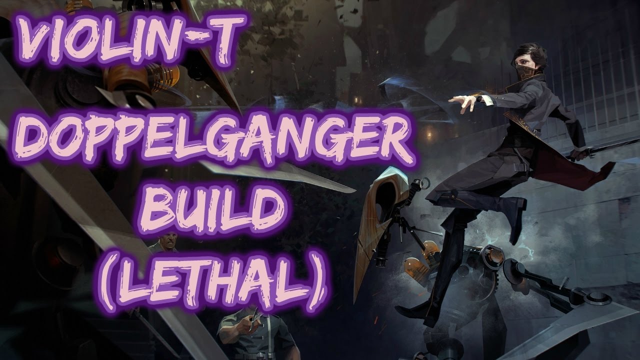 Dishonored 2 Doppelganger Build | Emily Kaldwin Lethal