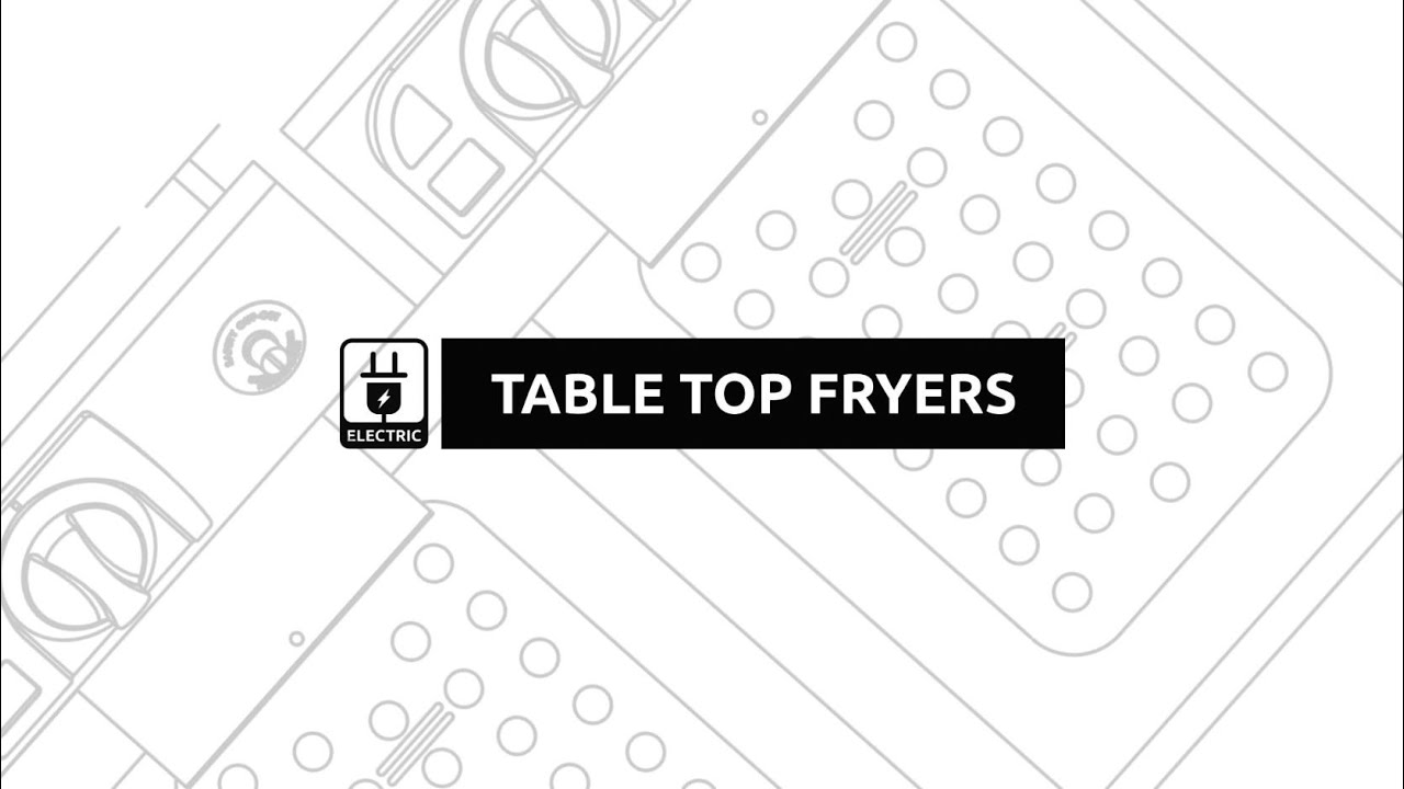 Electric Table Top Fryers - Technical Tips