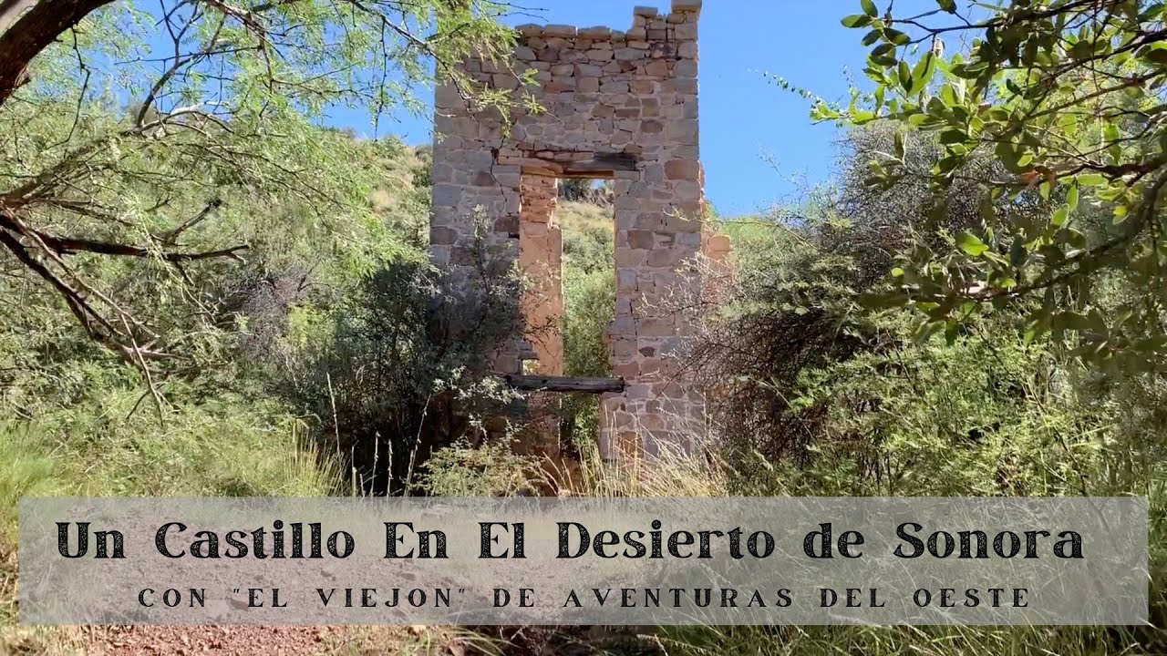 ENCONTRAMOS UN CASTILLO EN EL DESIERTO DE SONORA! @AVENTURASDELOESTE || Supervivencia Sonora