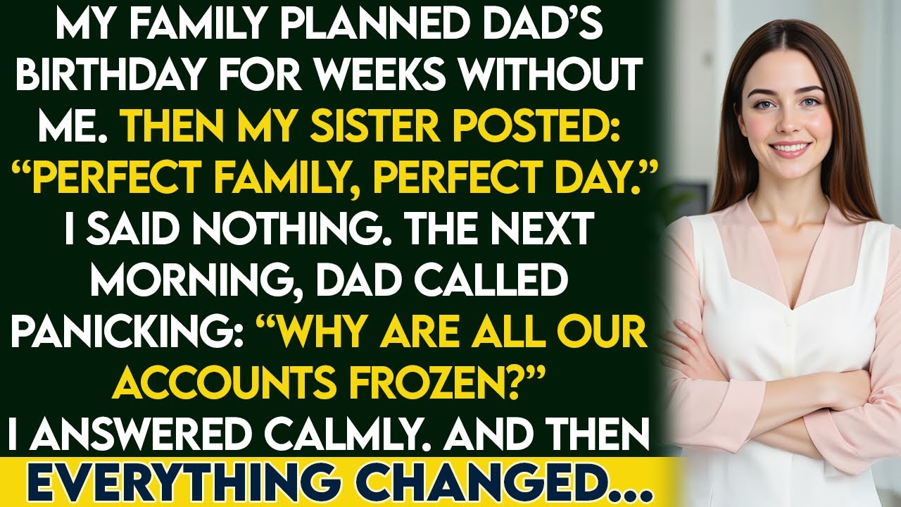 My Family Planned Dad’s Birthday Without Me — Until the Bank Called About Frozen Accounts…