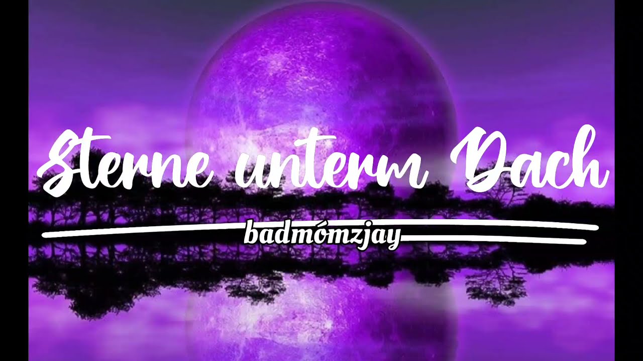 Sterne unterm Dach- badm&oacute;mzjay   (lyrics)