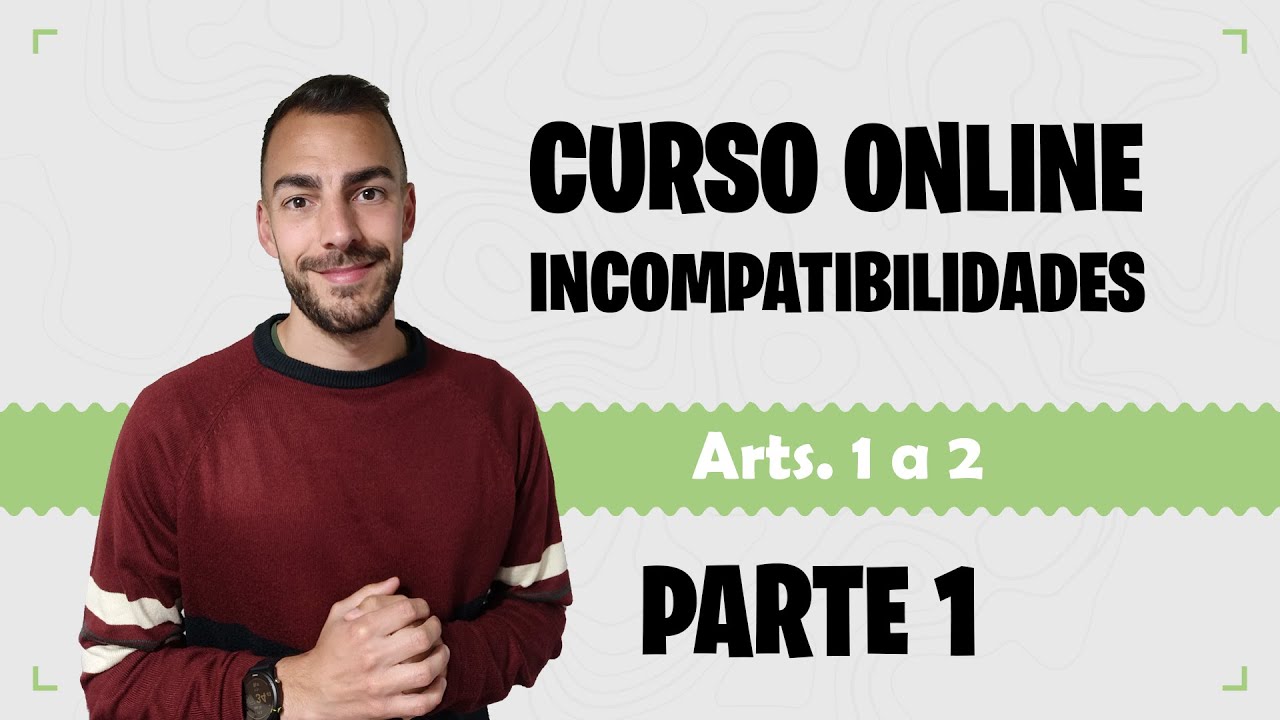 Parte 1 - CURSO INCOMPATIBILIDADES - Arts. 1 a 2
