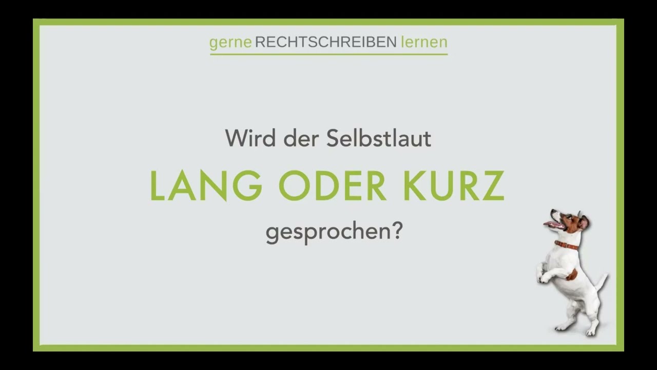 Wird der Selbstlaut/Vokal lang oder kurz gesprochen? | gerne RECHTSCHREIBEN lernen