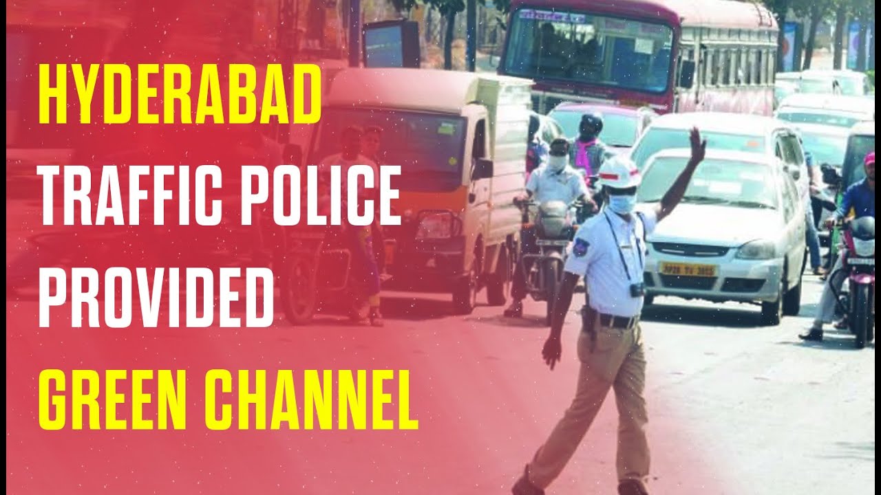 Hyderabad traffic police provided an exclusive green channel to transport donor's heart.