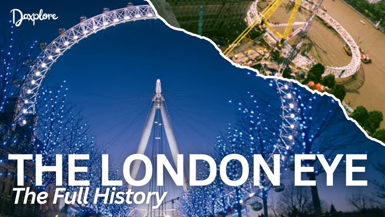 The London Eye | The History Behind the Most Famous Ferris Wheel in The World.