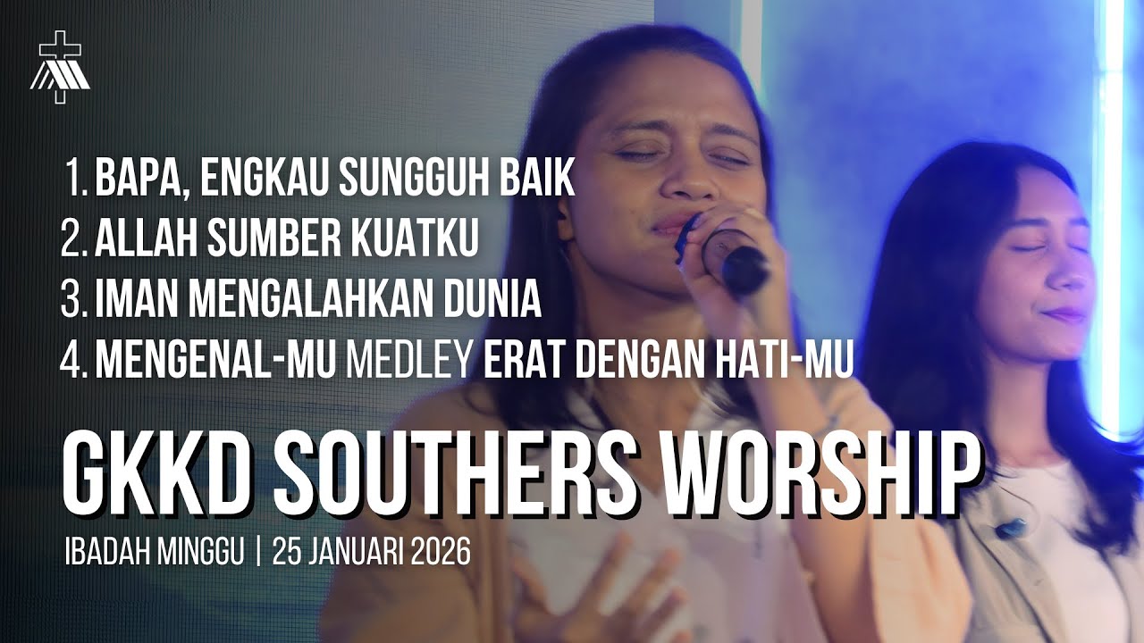 GKKD SOUTHERS WORSHIP - 25 JANUARI 2026