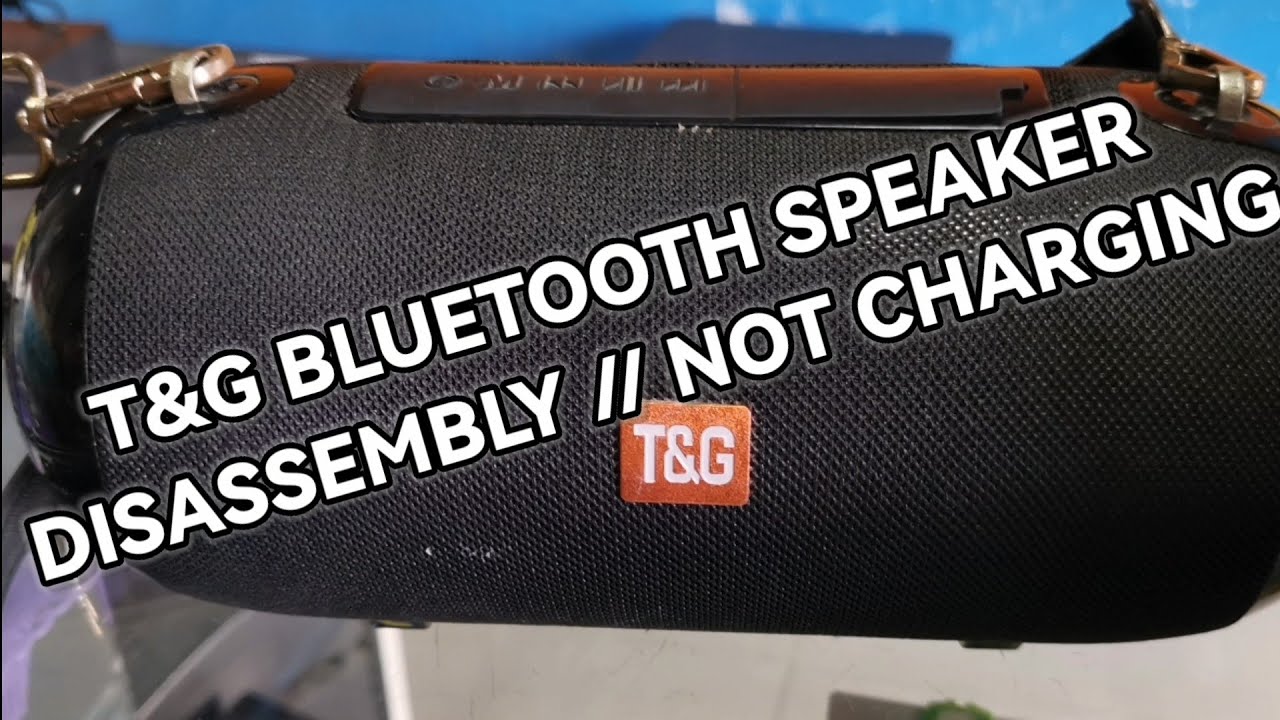 T&G BLUETOOTH SPEAKER DISASSEMBLY NOT CHARGING