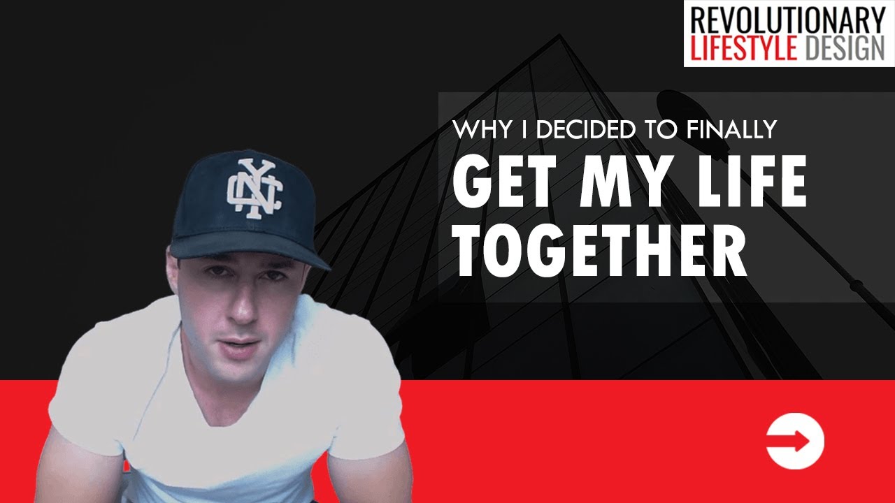 Why I Decided To Finally Get My Life Together
