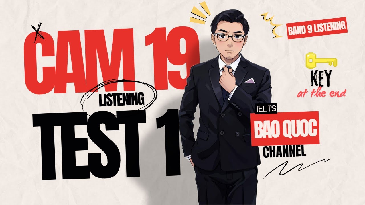 [IELTS Listening] CAM 19 - TEST 1 - LISTENING | KEY AT THE END | IELTS Bảo Quốc
