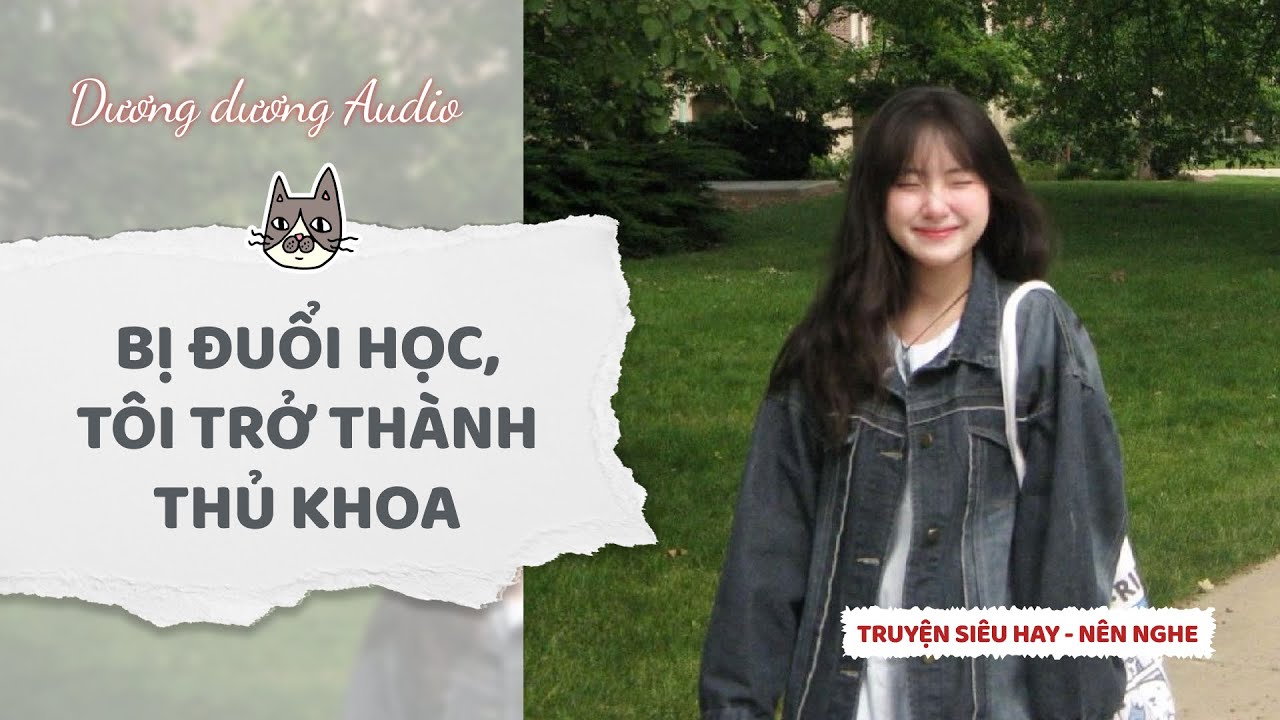 Truyện Audio | Bị đuổi học tôi trở thành thủ khoa - Dương Dương Audio #truyenaudio #audio