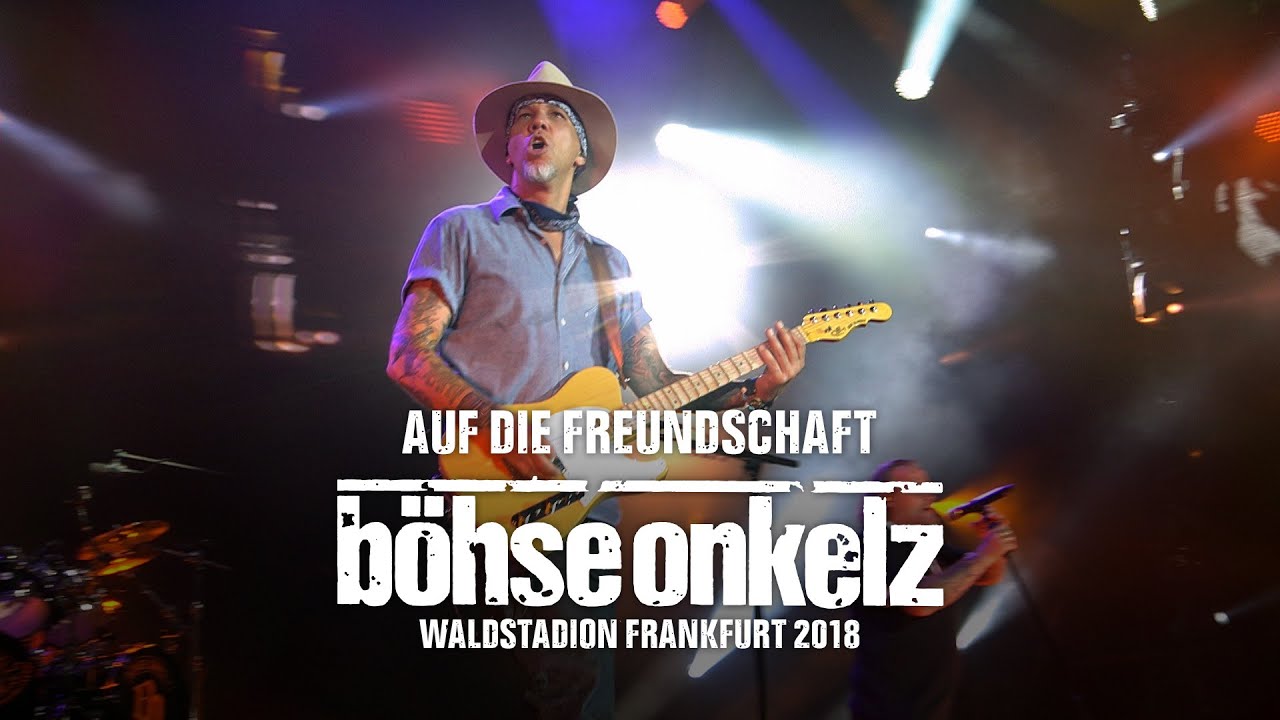 B&ouml;hse Onkelz - Auf die Freundschaft (Waldstadion Frankfurt 2018)
