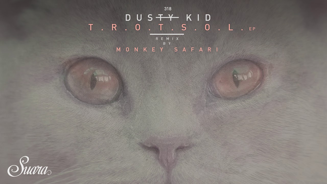 Dusty Kid - T.R.O.T.S.O.L. (Original Mix) [Suara]