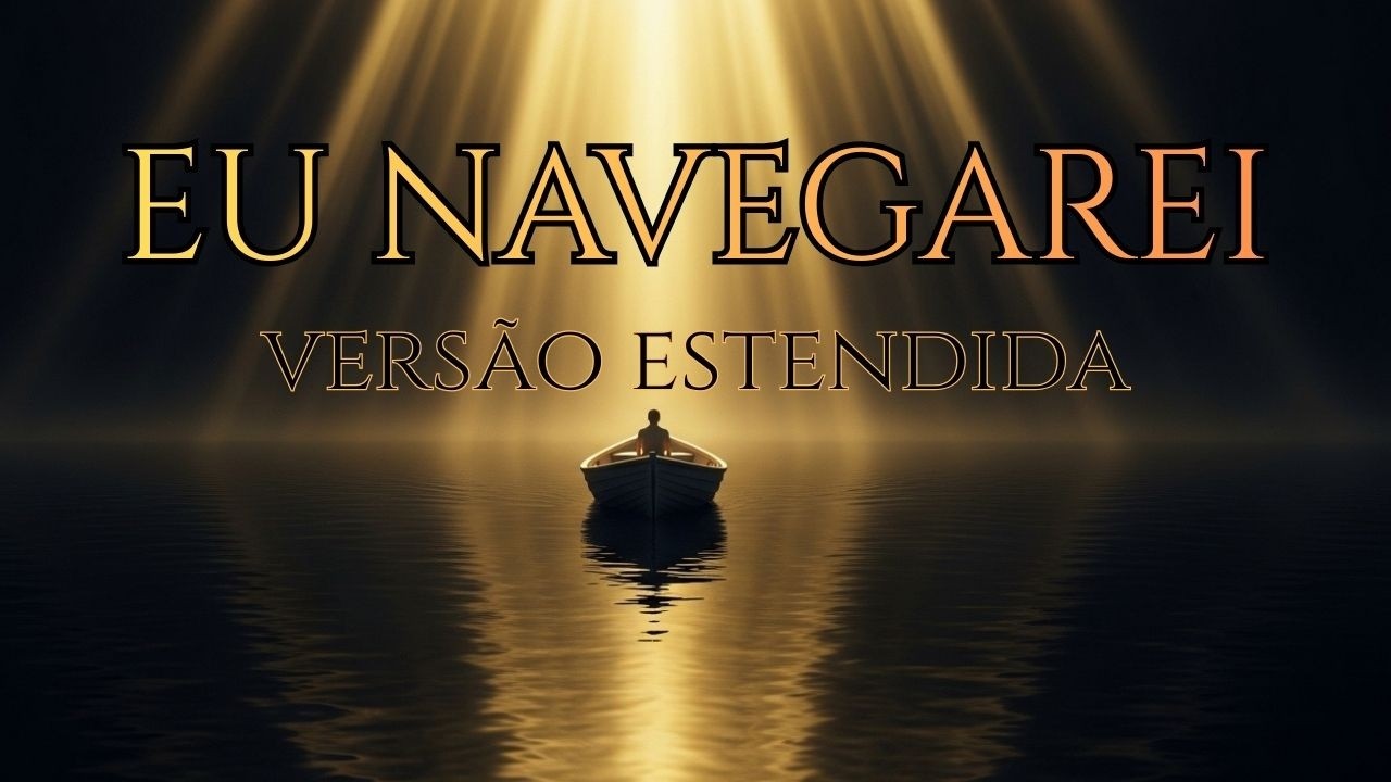 EU NAVEGAREI (Versão Estendida) | 9 Minutos de Worship Profundo e Presença de Deus 🙏