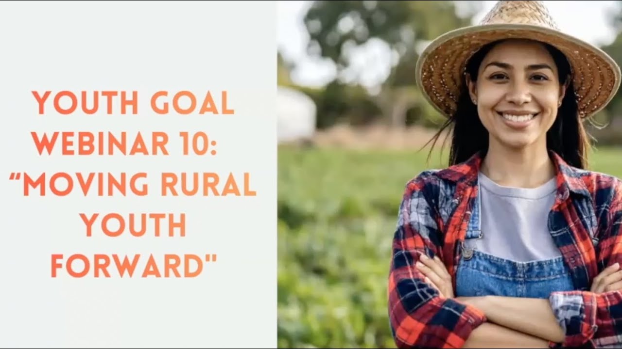 2025 Youth Goal Webinar 10: "Moving Rural Youth Forward."