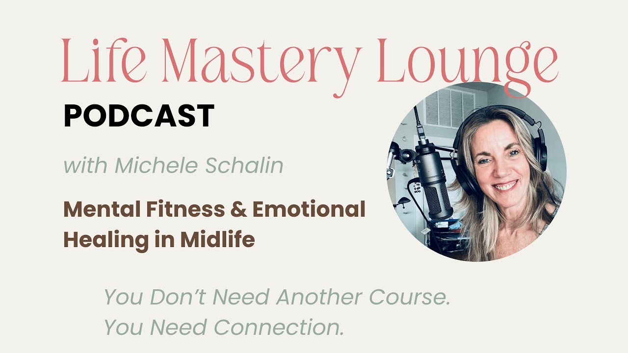 Mental Fitness & Emotional Healing in Midlife with Michele Schalin