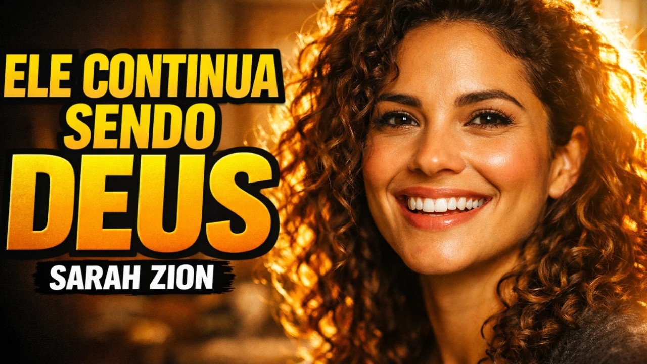 VOCÊ PRECISA OUVIR ISSO 🙌 | Ele Continua Sendo Deus – SARAH ZION