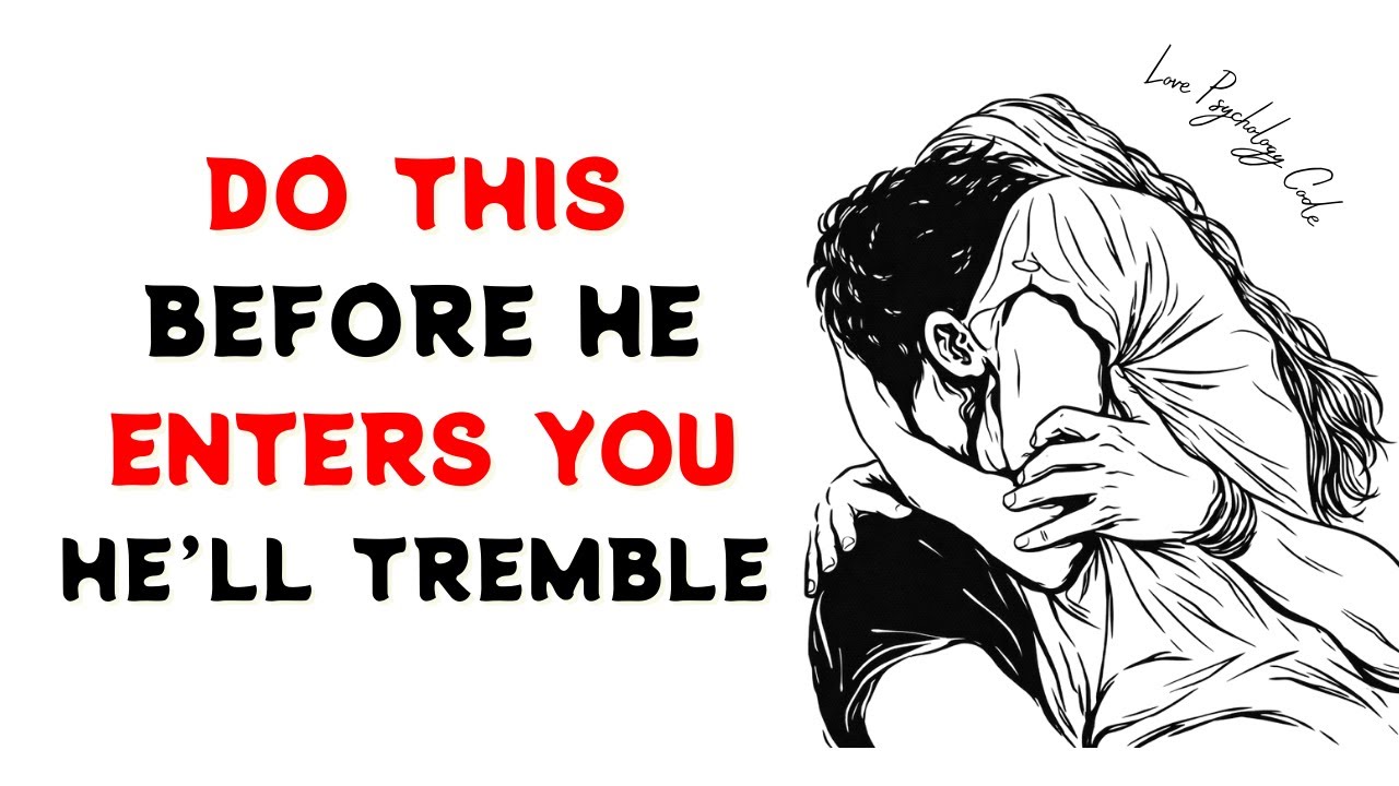 Intimacy Psychology: Do This Right Before He Enters You – And He’ll Tremble Forever