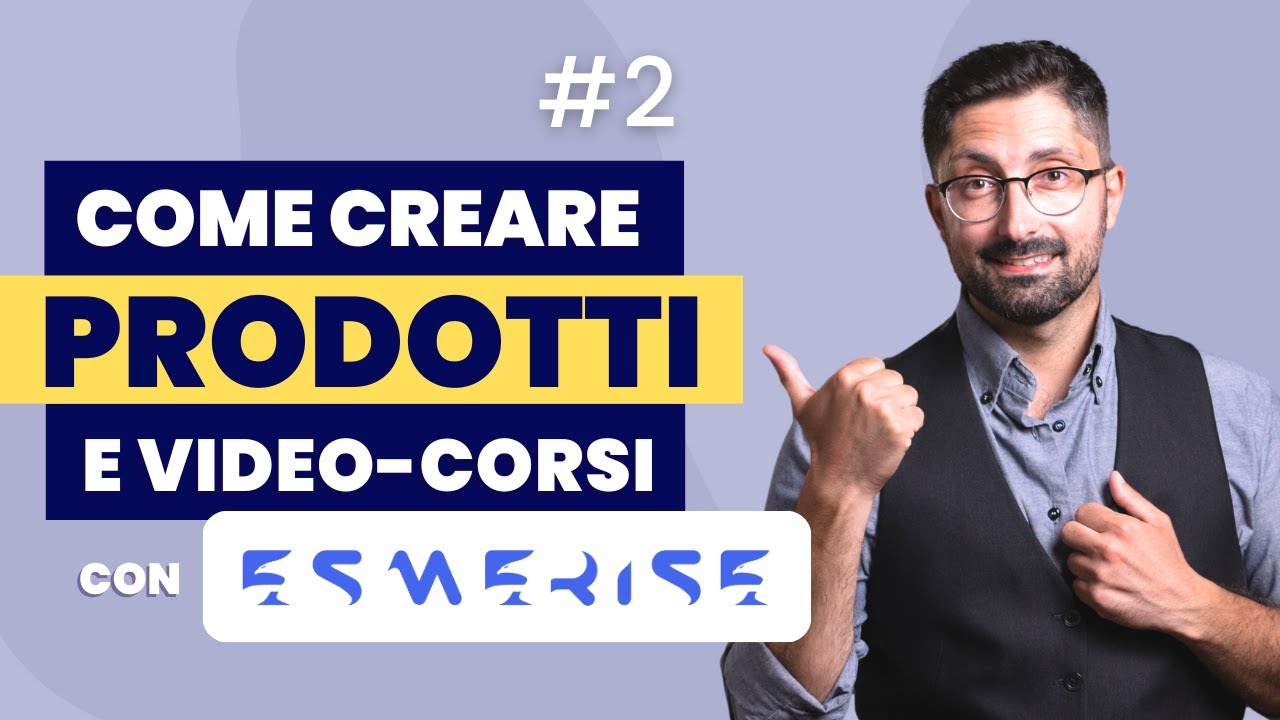 Vendere CORSI ONLINE con Esmerise: Il Metodo per lanciare il tuo Prodotto Digitale