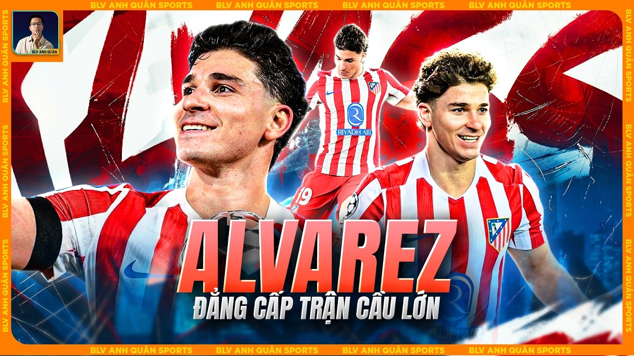 &lsquo;NHỆN NHỎ&rsquo; JULIAN ALVAREZ V&Agrave; CHUYẾN T&Agrave;U LƯỢN CẢM X&Uacute;C ĐẾN VINH QUANG
